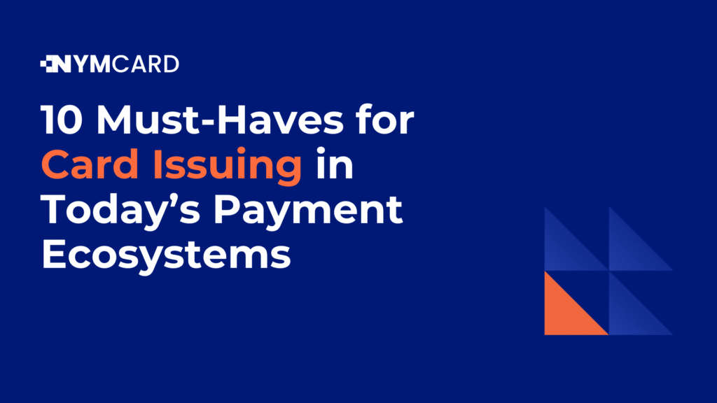 10 Must-Haves for Card Issuing in Today’s Payment Ecosystems